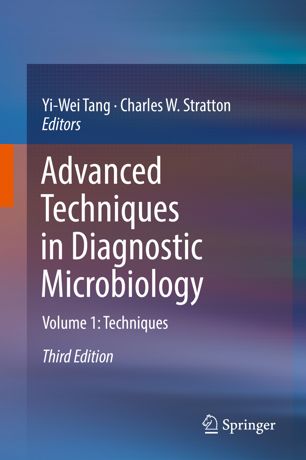 Advanced Techniques In Diagnostic Microbiology Volume 1 Techniques 3rd Ed Yiwei Tang
