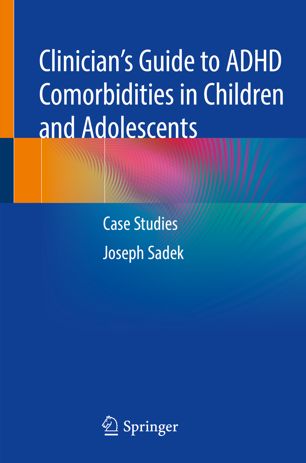 Clinicians Guide To Adhd Comorbidities In Children And Adolescents Case Studies 1st Ed Joseph Sadek