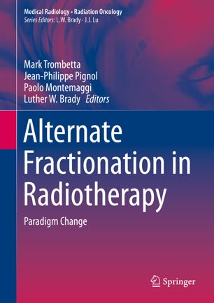 Alternate Fractionation In Radiotherapy Paradigm Change 1st Ed Mark Trombetta