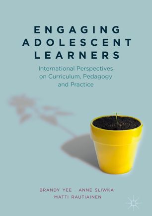 Engaging Adolescent Learners International Perspectives On Curriculum Pedagogy And Practice 1st Ed Brandy Yee