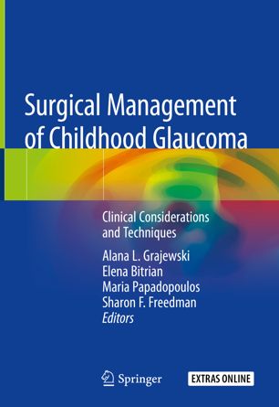 Surgical Management Of Childhood Glaucoma Clinical Considerations And Techniques 1st Ed Alana L Grajewski