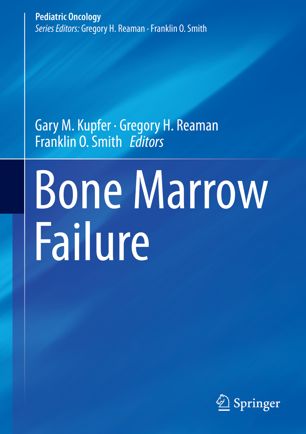 Bone Marrow Failure 1st Ed Gary M Kupfer Gregory H Reaman