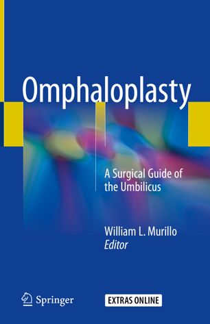 Omphaloplasty A Surgical Guide Of The Umbilicus 1st Ed William L Murillo