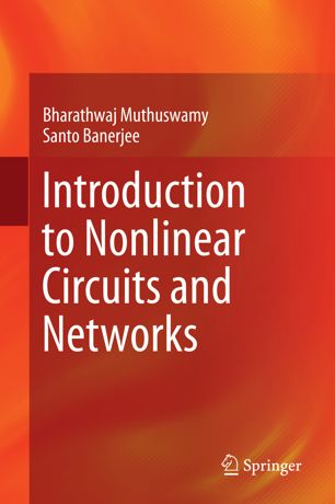 Introduction To Nonlinear Circuits And Networks 1st Ed Bharathwaj Muthuswamy