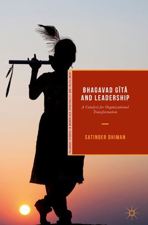 Bhagavad Gita And Leadership A Catalyst For Organizational Transformation 1st Ed Satinder Dhiman