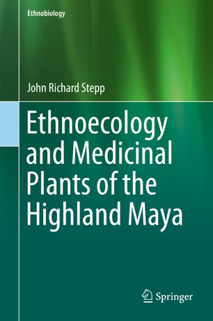 Ethnoecology And Medicinal Plants Of The Highland Maya 1st Ed John Richard Stepp