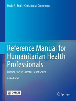 Reference Manual For Humanitarian Health Professionals Missioncraft In Disaster Relief Series 6th Ed David A Bradt