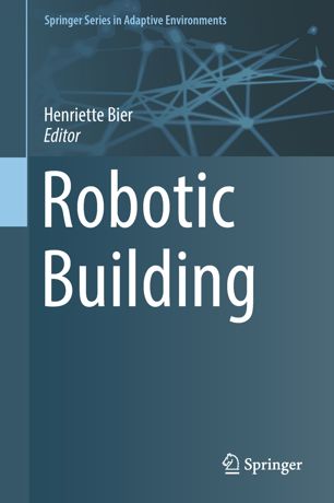 Robotic Building 1st Ed Henriette Bier