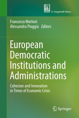 European Democratic Institutions And Administrations Cohesion And Innovation In Times Of Economic Crisis 1st Ed Francesco Merloni