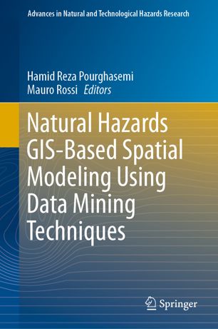Natural Hazards Gisbased Spatial Modeling Using Data Mining Techniques 1st Ed Hamid Reza Pourghasemi