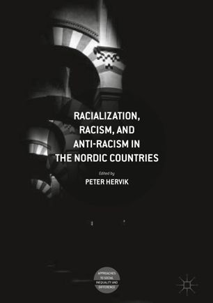 Racialization Racism And Antiracism In The Nordic Countries 1st Ed Peter Hervik