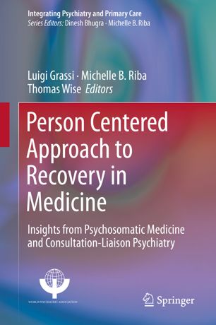 Person Centered Approach To Recovery In Medicine Insights From Psychosomatic Medicine And Consultationliaison Psychiatry 1st Ed Luigi Grassi
