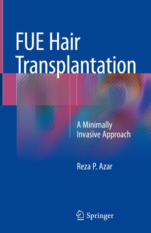 Fue Hair Transplantation A Minimally Invasive Approach 1st Ed Reza P Azar