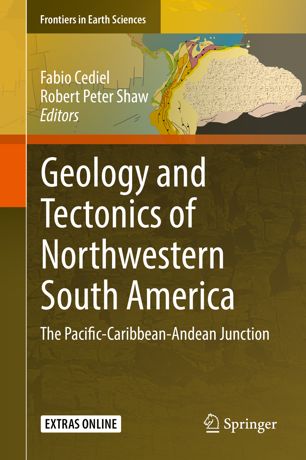 Geology And Tectonics Of Northwestern South America The Pacificcaribbeanandean Junction 1st Ed Fabio Cediel
