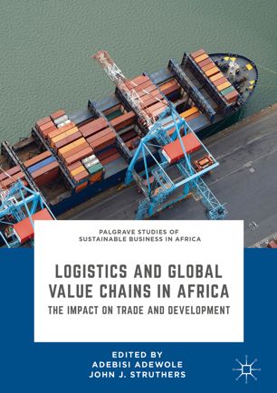 Logistics And Global Value Chains In Africa The Impact On Trade And Development 1st Ed Adebisi Adewole