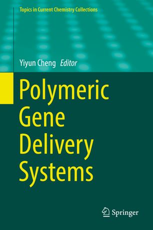 Polymeric Gene Delivery Systems 1st Ed Yiyun Cheng
