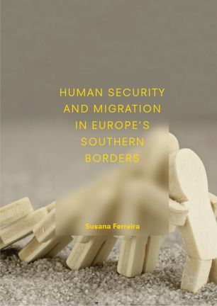 Human Security And Migration In Europes Southern Borders 1st Ed Susana Ferreira