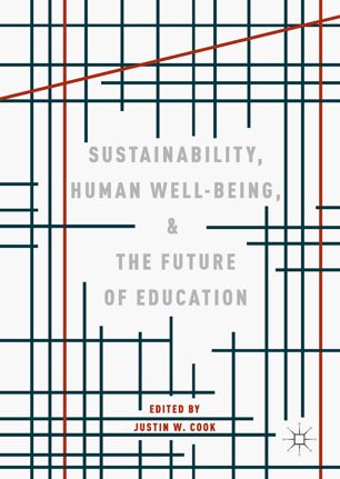 Sustainability Human Wellbeing And The Future Of Education 1st Ed Justin W Cook