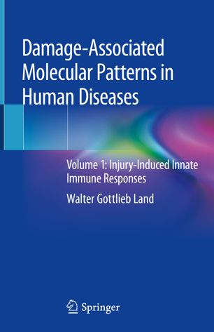 Damageassociated Molecular Patterns In Human Diseases Volume 1 Injuryinduced Innate Immune Responses 1st Ed Walter Gottlieb Land