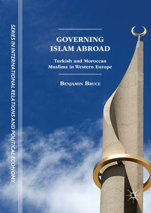 Governing Islam Abroad Turkish And Moroccan Muslims In Western Europe 1st Ed Benjamin Bruce