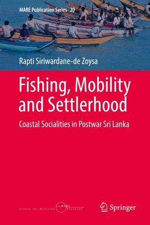 Fishing Mobility And Settlerhood Coastal Socialities In Postwar Sri Lanka 1st Ed Rapti Siriwardanede Zoysa