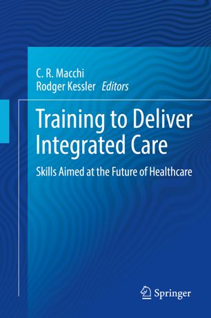 Training To Deliver Integrated Care Skills Aimed At The Future Of Healthcare 1st Ed Cr Macchi