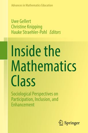 Inside The Mathematics Class Sociological Perspectives On Participation Inclusion And Enhancement 1st Ed Uwe Gellert