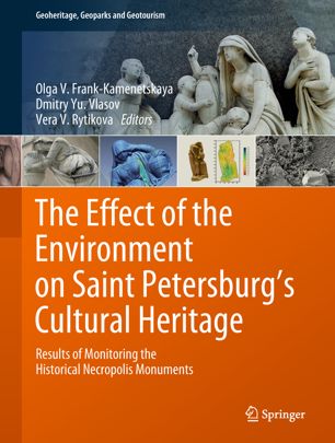 The Effect Of The Environment On Saint Petersburgs Cultural Heritage Results Of Monitoring The Historical Necropolis Monuments 1st Ed Olga V Frankkamenetskaya