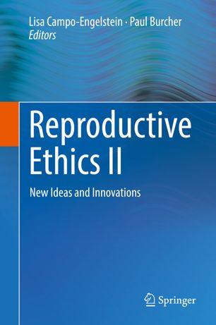 Reproductive Ethics Ii New Ideas And Innovations 1st Ed Lisa Campoengelstein