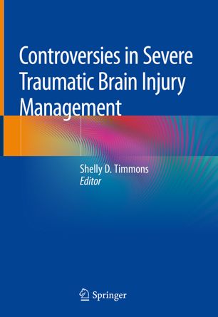 Controversies In Severe Traumatic Brain Injury Management 1st Ed Shelly D Timmons