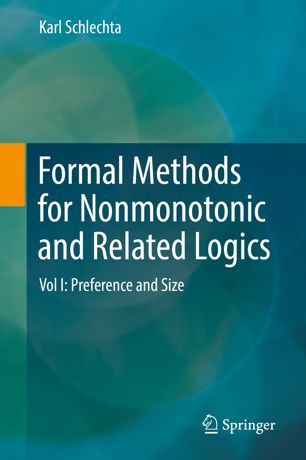 Formal Methods For Nonmonotonic And Related Logics Vol I Preference And Size 1st Ed Karl Schlechta