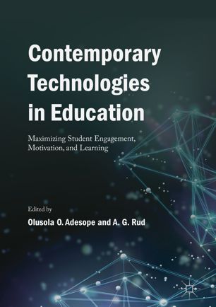 Contemporary Technologies In Education Maximizing Student Engagement Motivation And Learning 1st Ed Olusola O Adesope