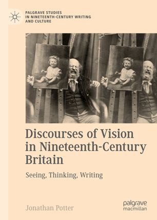 Discourses Of Vision In Nineteenthcentury Britain Seeing Thinking Writing 1st Ed Jonathan Potter