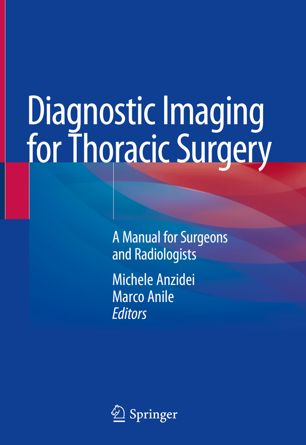 Diagnostic Imaging For Thoracic Surgery A Manual For Surgeons And Radiologists 1st Ed Michele Anzidei