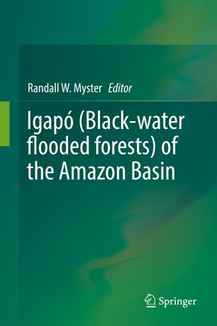 Igap Blackwater Flooded Forests Of The Amazon Basin 1st Ed Randall W Myster