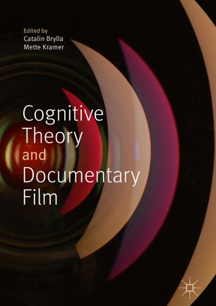 Cognitive Theory And Documentary Film 1st Ed Catalin Brylla