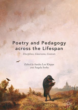 Poetry And Pedagogy Across The Lifespan Disciplines Classrooms Contexts 1st Ed Sandra Lee Kleppe