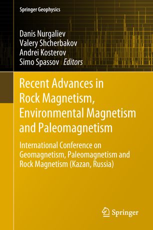 Recent Advances In Rock Magnetism Environmental Magnetism And Paleomagnetism International Conference On Geomagnetism Paleomagnetism And Rock Magnetism Kazan Russia 1st Ed Danis Nurgaliev