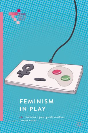Feminism In Play 1st Ed Kishonna L Gray Gerald Voorhees Emma Vossen