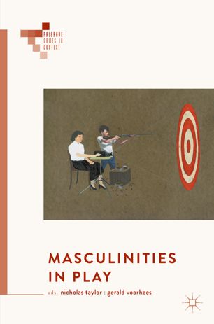 Masculinities In Play 1st Ed Nicholas Taylor Gerald Voorhees