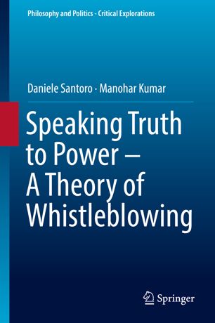 Speaking Truth To Power A Theory Of Whistleblowing 1st Ed Daniele Santoro