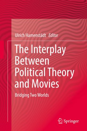 The Interplay Between Political Theory And Movies Bridging Two Worlds 1st Ed Ulrich Hamenstdt