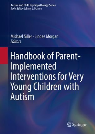 Handbook Of Parentimplemented Interventions For Very Young Children With Autism 1st Ed Michael Siller