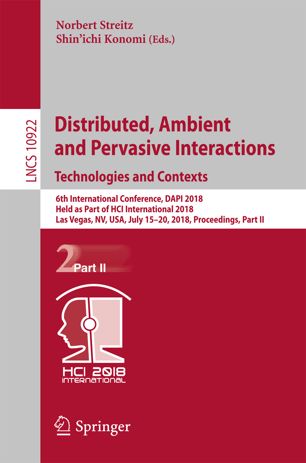 Distributed Ambient And Pervasive Interactions Technologies And Contexts 6th International Conference Dapi 2018 Held As Part Of Hci International 2018 Las Vegas Nv Usa July 1520 2018 Proceedings Part Ii 1st Ed Norbert Streitz