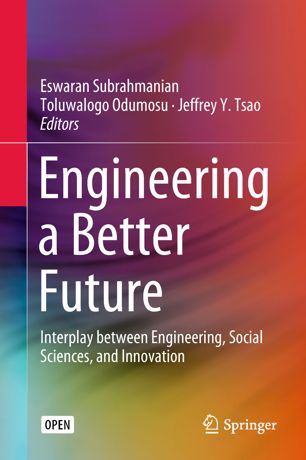 Engineering A Better Future Interplay Between Engineering Social Sciences And Innovation 1st Ed Eswaran Subrahmanian