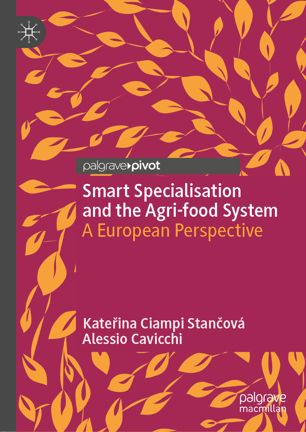 Smart Specialisation And The Agrifood System A European Perspective 1st Ed Kateina Ciampi Stanov