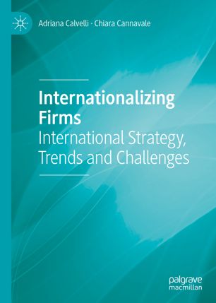 Internationalizing Firms International Strategy Trends And Challenges 1st Ed Adriana Calvelli