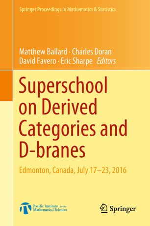 Superschool On Derived Categories And Dbranes Edmonton Canada July 1723 2016 1st Ed Matthew Ballard