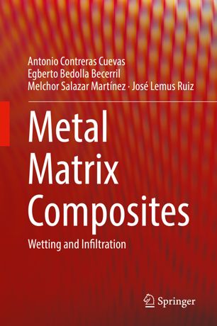 Metal Matrix Composites Wetting And Infiltration 1st Ed Antonio Contreras Cuevas