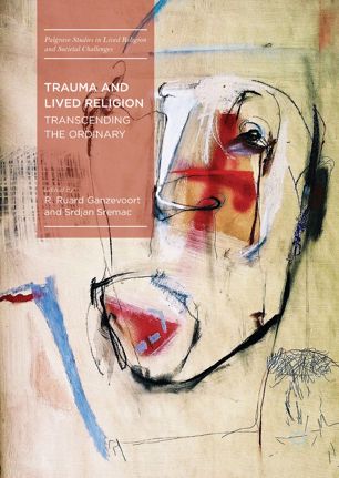 Trauma And Lived Religion Transcending The Ordinary 1st Ed R Ruard Ganzevoort